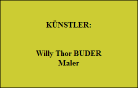 KNSTLER:


Willy Thor BUDER
Maler