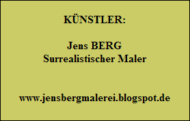 KNSTLER:

Jens BERG
Surrealistischer Maler


www.jensbergmalerei.blogspot.de